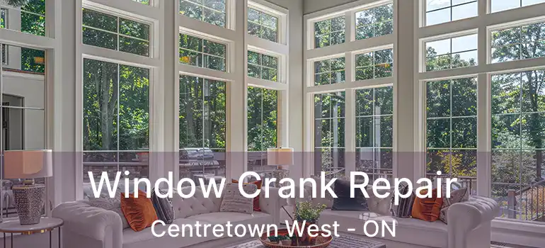  Window Crank Repair Centretown West - ON