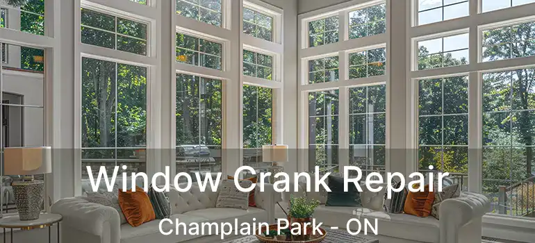  Window Crank Repair Champlain Park - ON