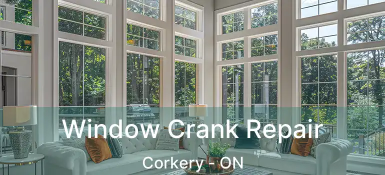  Window Crank Repair Corkery - ON