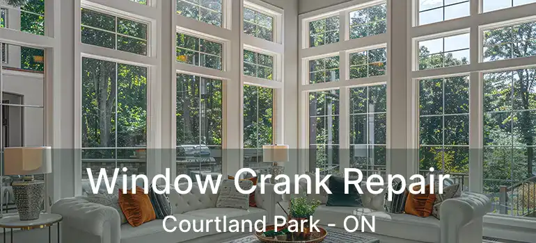  Window Crank Repair Courtland Park - ON