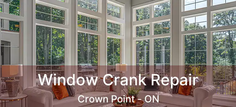  Window Crank Repair Crown Point - ON