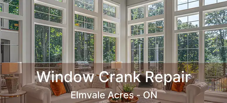  Window Crank Repair Elmvale Acres - ON