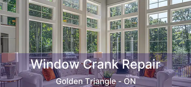  Window Crank Repair Golden Triangle - ON