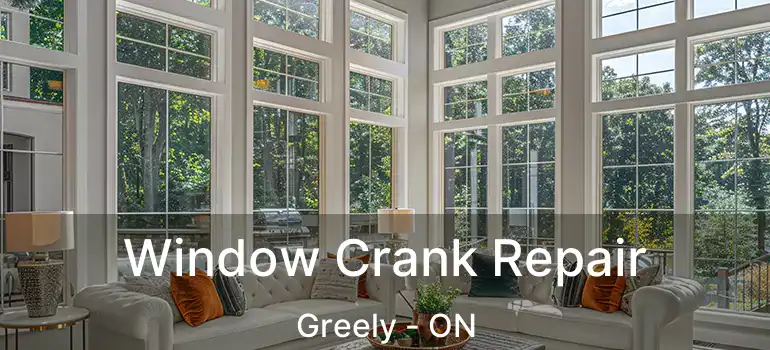  Window Crank Repair Greely - ON