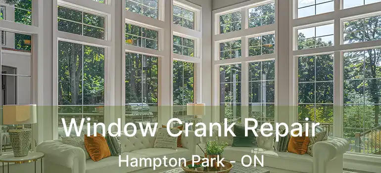  Window Crank Repair Hampton Park - ON