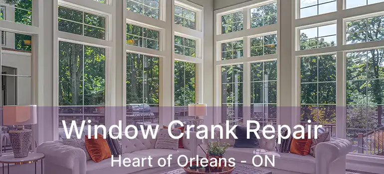  Window Crank Repair Heart of Orleans - ON