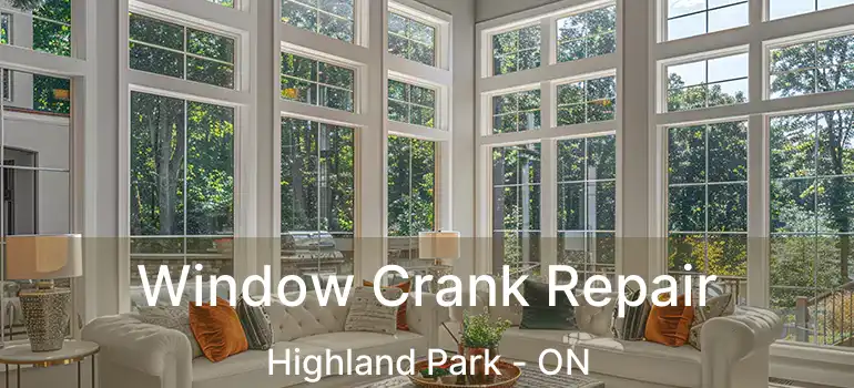  Window Crank Repair Highland Park - ON