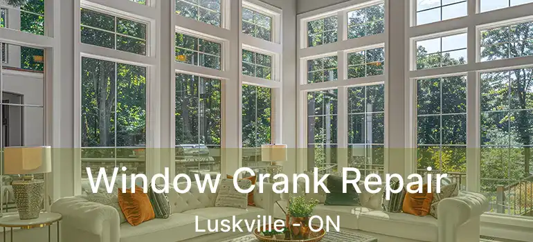  Window Crank Repair Luskville - ON