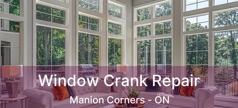  Window Crank Repair Manion Corners - ON