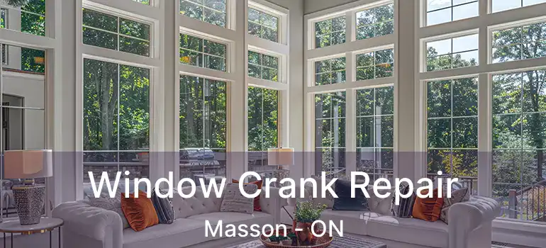  Window Crank Repair Masson - ON