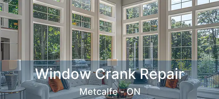  Window Crank Repair Metcalfe - ON