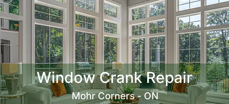  Window Crank Repair Mohr Corners - ON