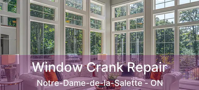  Window Crank Repair Notre-Dame-de-la-Salette - ON