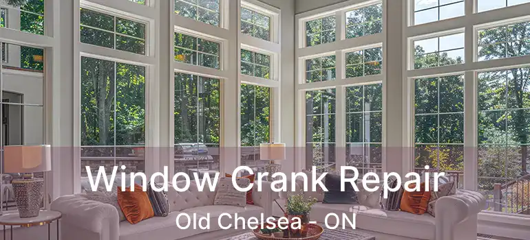  Window Crank Repair Old Chelsea - ON