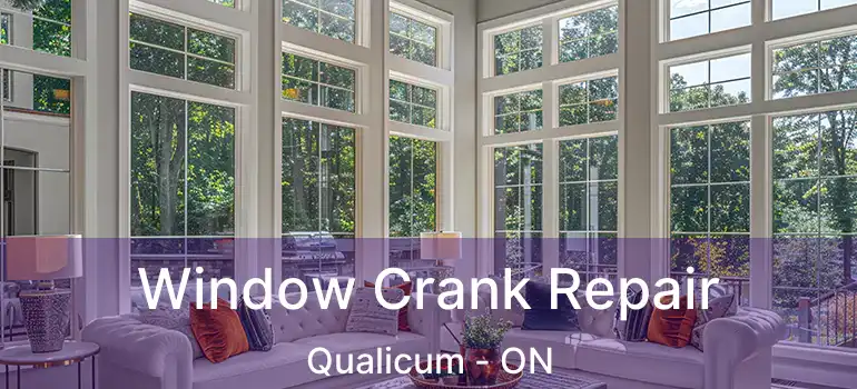  Window Crank Repair Qualicum - ON