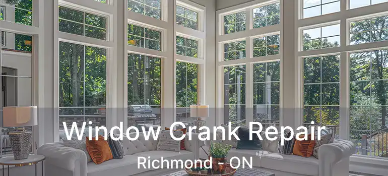  Window Crank Repair Richmond - ON