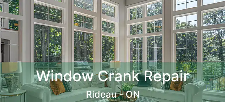  Window Crank Repair Rideau - ON