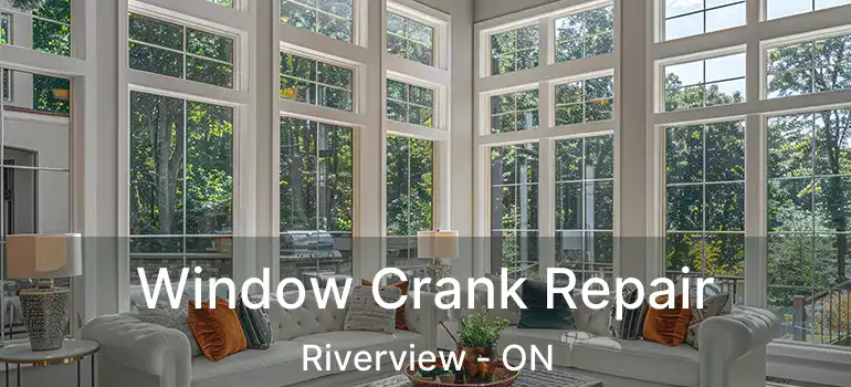  Window Crank Repair Riverview - ON