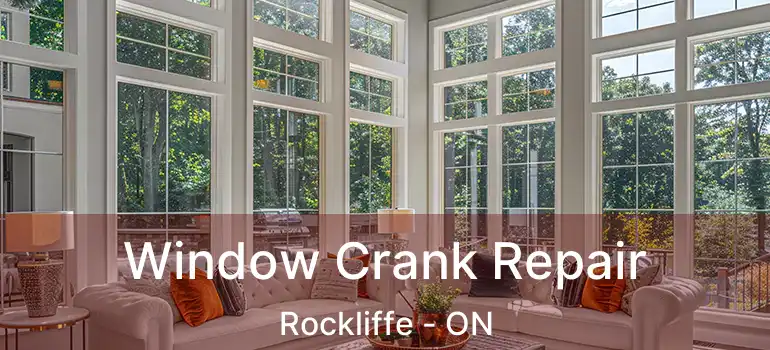  Window Crank Repair Rockliffe - ON