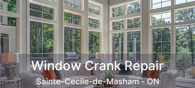  Window Crank Repair Sainte-Cecile-de-Masham - ON