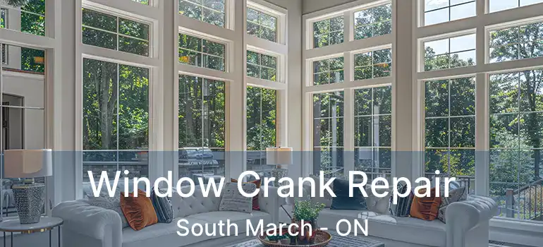  Window Crank Repair South March - ON