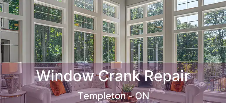  Window Crank Repair Templeton - ON