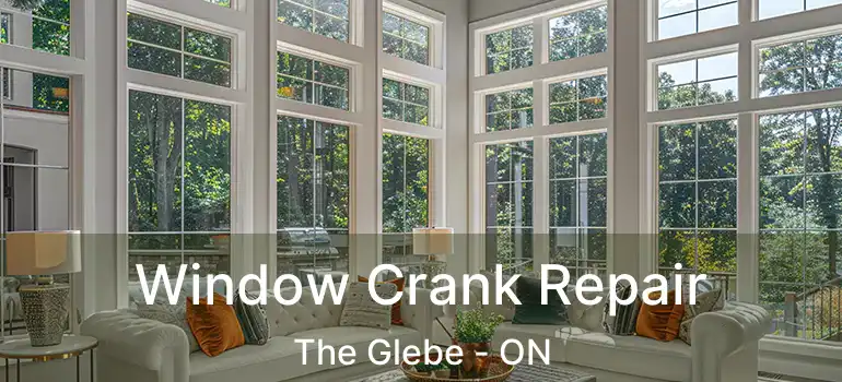  Window Crank Repair The Glebe - ON