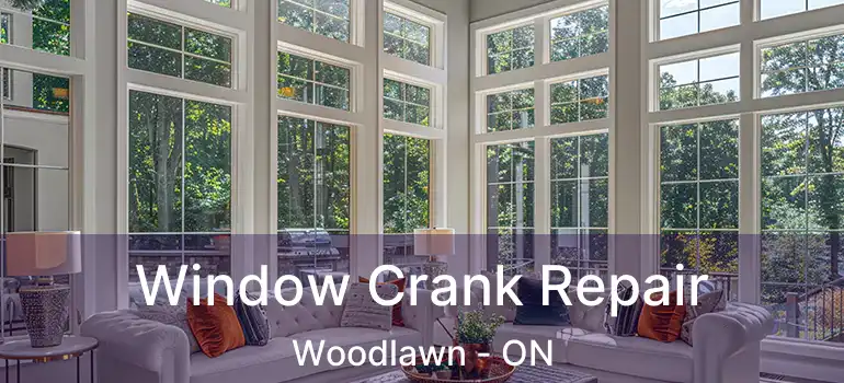  Window Crank Repair Woodlawn - ON