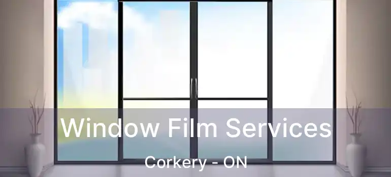  Window Film Services Corkery - ON