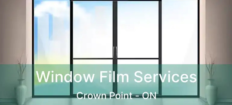  Window Film Services Crown Point - ON