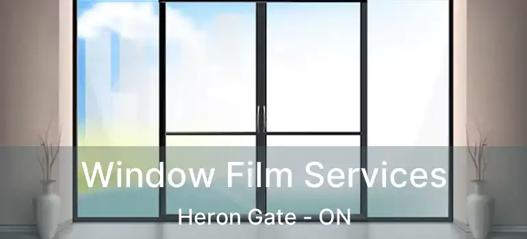  Window Film Services Heron Gate - ON