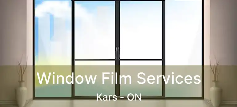  Window Film Services Kars - ON