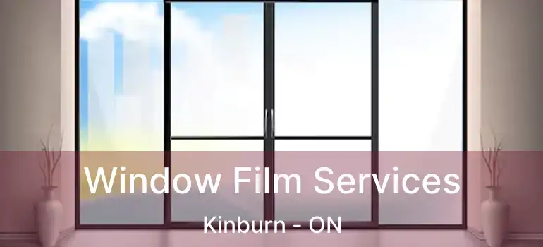  Window Film Services Kinburn - ON