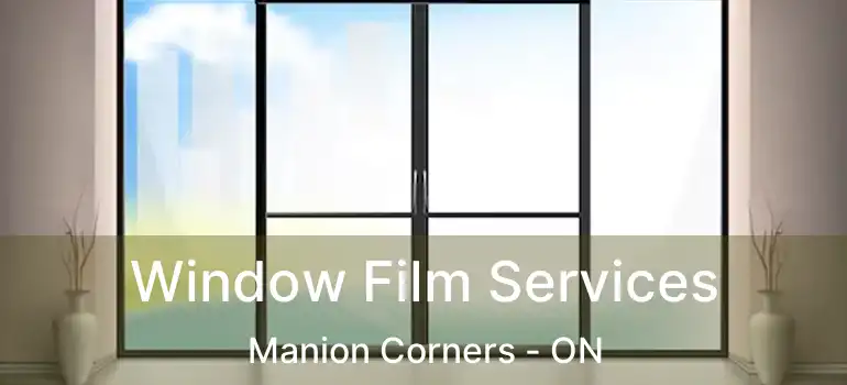  Window Film Services Manion Corners - ON