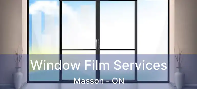  Window Film Services Masson - ON