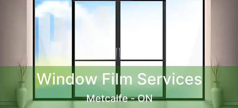  Window Film Services Metcalfe - ON