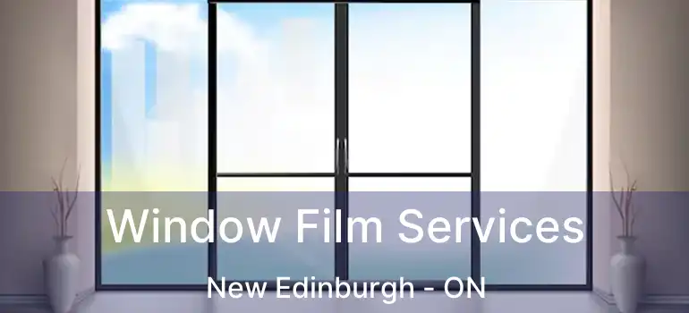  Window Film Services New Edinburgh - ON