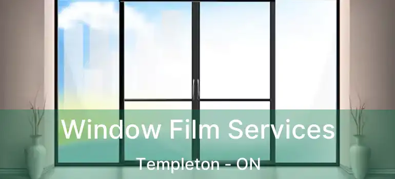  Window Film Services Templeton - ON