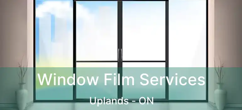  Window Film Services Uplands - ON