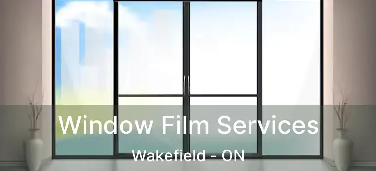  Window Film Services Wakefield - ON