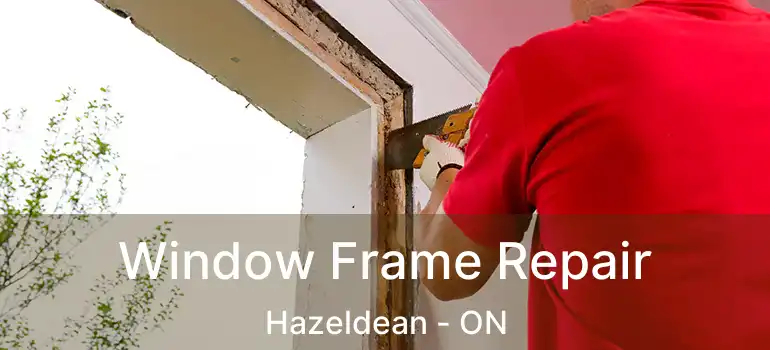  Window Frame Repair Hazeldean - ON