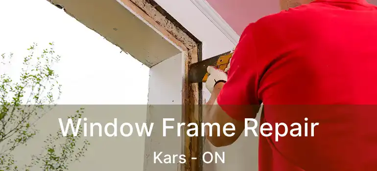  Window Frame Repair Kars - ON