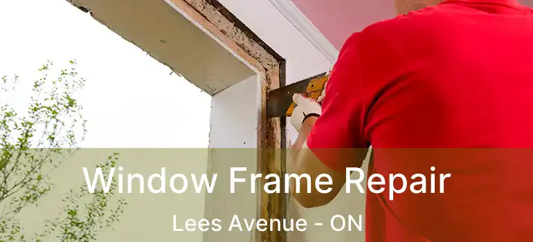  Window Frame Repair Lees Avenue - ON