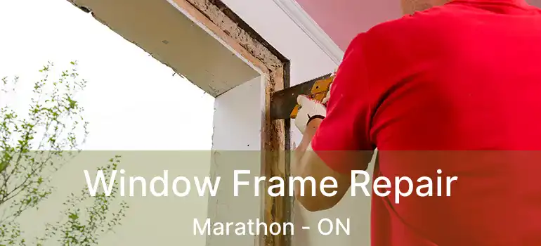  Window Frame Repair Marathon - ON