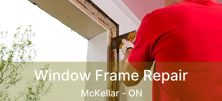  Window Frame Repair McKellar - ON