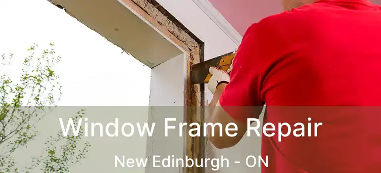  Window Frame Repair New Edinburgh - ON