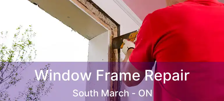  Window Frame Repair South March - ON