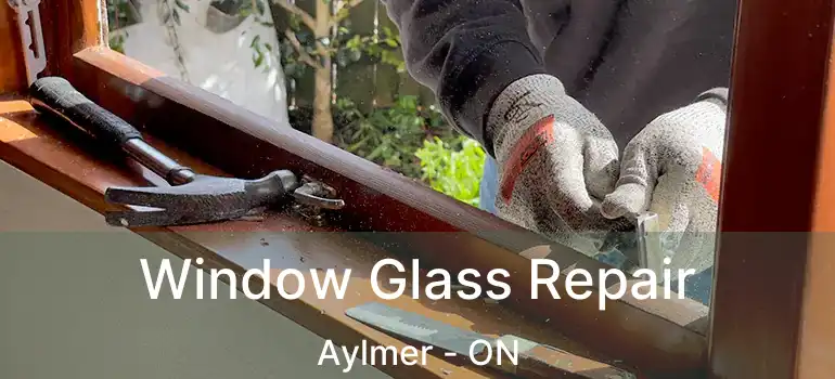  Window Glass Repair Aylmer - ON