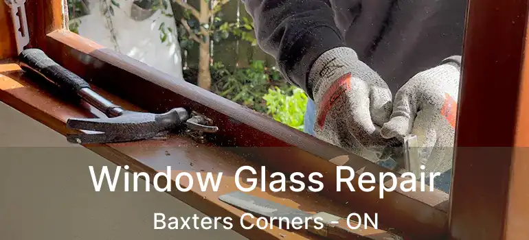  Window Glass Repair Baxters Corners - ON