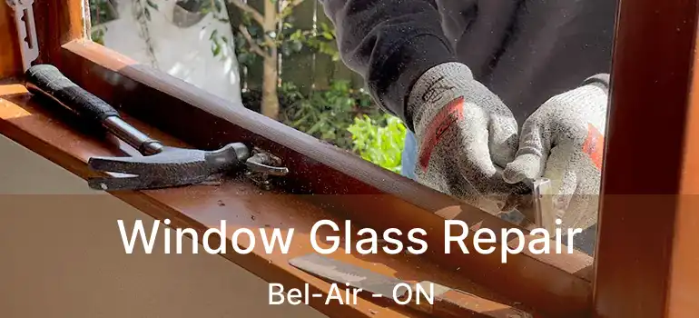  Window Glass Repair Bel-Air - ON